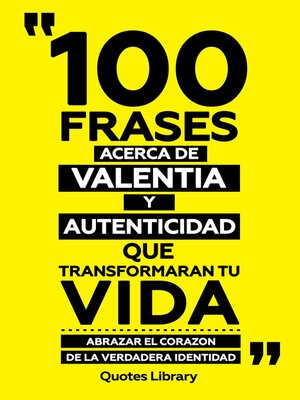cover image of 100 Frases Acerca De Valentia Y Autenticidad Que Transformaran Tu Vida--Abrazar El Corazon De La Verdadera Identidad